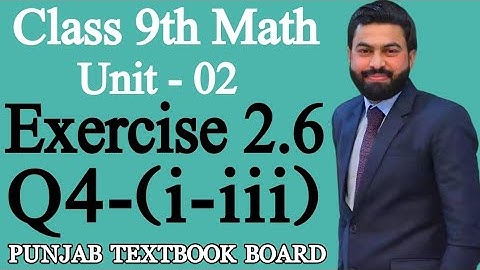Class 9th Math Unit-2 Exercise 2.6 Question 4 (i,ii,iii)-E.X 2.6 Q4-Sir Mushahid Ali- E.X 2.6 Q4-PTB