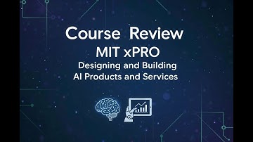 Course Review - MIT xPRO : Designing and Building AI Products and Services