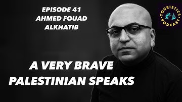 Ahmed Fouad Alkhatib: Gaza Destroyed, Failed Palestinian Leaders, A Path Forward | Youristics Ep. 41