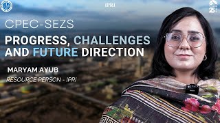 Cpec - Sezs: Progress, Challenges And Future Direction
