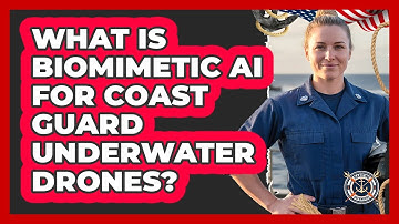 What Is Biomimetic AI For Coast Guard Underwater Drones? - Maritime Defenders
