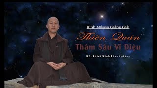 Kinh NIKAYA Giảng Giải - Thiền Quán Thâm Sâu Vi Diệu - ĐĐ. Thích Minh Thành