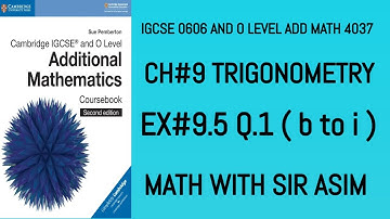 Additional Math IGCSE 0606 and O levels 4037 Ch#9.Ex 9.5,Q.1( b to i ) .Lecture #123.