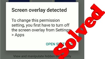Screen Overlay Detected To Change This Permission Setting You First Have  Turn Off... Problem Solved