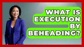 What Is Execution By Beheading? - Jail & Prison Insider