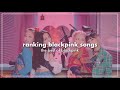 Ranking every blackpink song