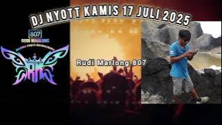 REQ RUDI MARLONG 807 | DJ NYOTT KAMIS 17 JULI 2025 | FULL LAGU GALAU NEW SONG