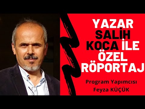 YAZAR SALİH KOCA İLE ÖZEL RÖPORTAJ