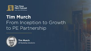 Tim Murch: From Inception to Growth to PE Partnership