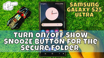 How to Turn On/Off SHOW SNOOZE BUTTON for the Secure Folder Samsung Galaxy S25 Ultra