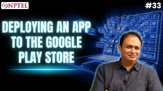 #33 Module 18: Deploying an App to Google Play Store|Introduction to Modern Application Development