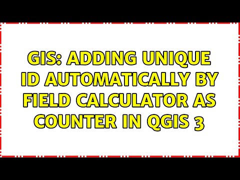 Update GIS: Adding unique id automatically by field calculator as counter in QGIS 3 (3 Solutions!!)