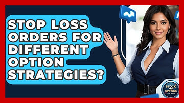 Stop Loss Orders For Different Option Strategies? - Stock and Options Playbook