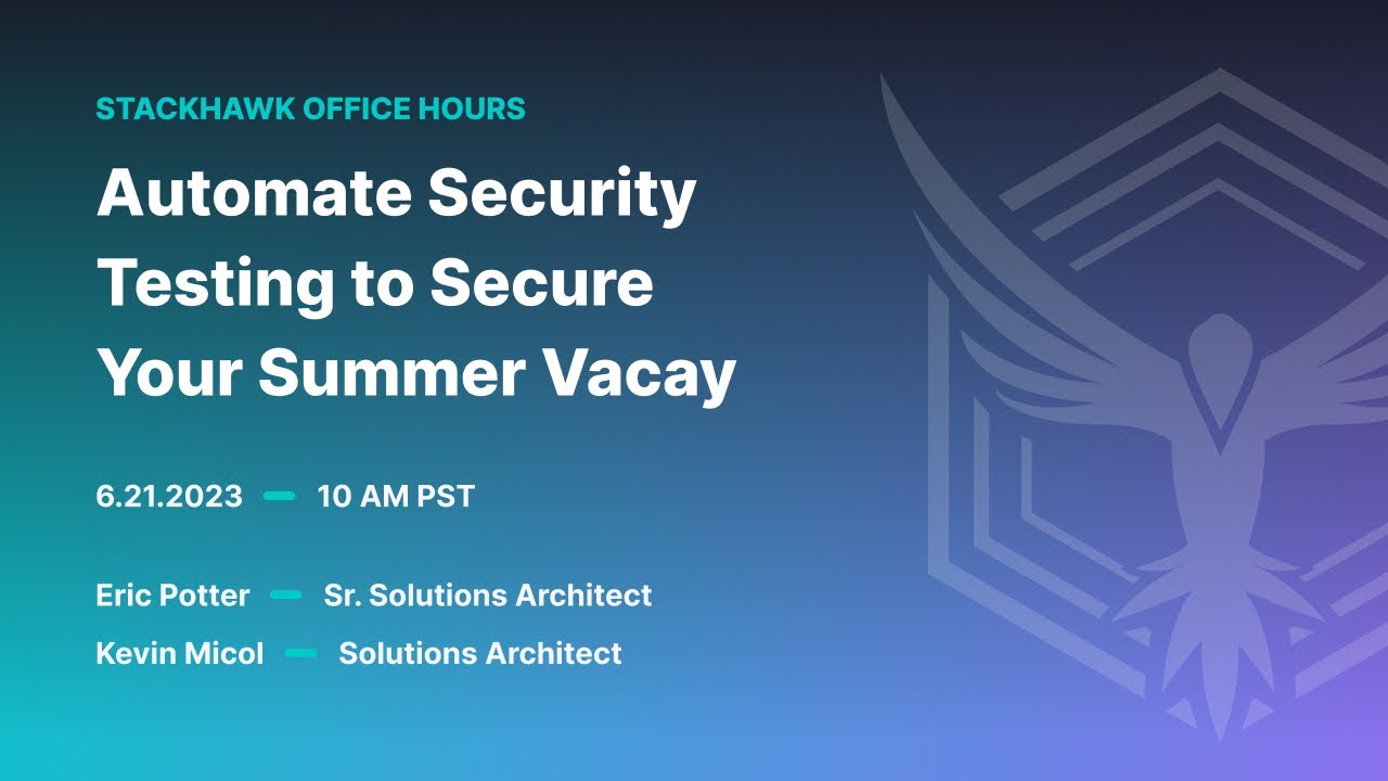 StackHawk Office Hours: Automate Security Testing to Secure Your Summer ...