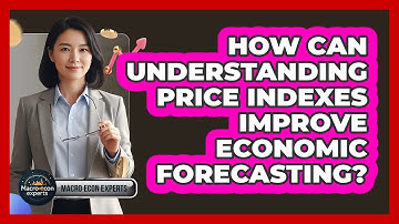 How Can Understanding Price Indexes Improve Economic Forecasting? - Macroecon Experts