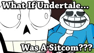What If Undertale Was A Sitcom??? by ArinsMind 118,506 views 7 years ago 1 minute, 26 seconds