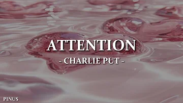 Charlie Put - Attention (Lyrics)