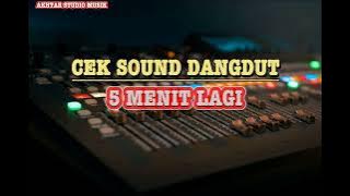 Cek Sound Dangdut 5 Menit Lagi - Akhtar Studio Musik Channel