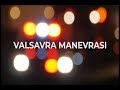 VALSAVRA MANEVRASI