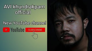 AVI khundrakpam official||YouTube Channel ||subscribe||#Avi_khundrakpam_official ||kanglasha channel