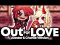 Out For LOVE Alastor Vs Charlie Version By Grunge Ashtro тАЛтБатАЛтБа Hazbin Hotel Gacha Animation Out For LOVE Alastor Vs Charlie Version By Grunge Ashtro тАЛтБатАЛтБа Hazbin Hotel Gacha Animation