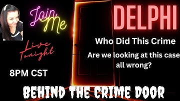 The Delphi Murders - Live - Who Did This Crime? Are We Looking At This Case All Wrong?