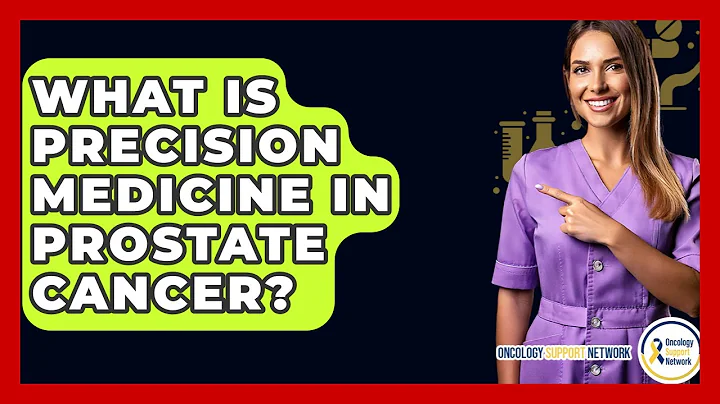 What Is Precision Medicine In Prostate Cancer? - Oncology Support Network