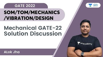 Mechanical GATE 2022 Solution Discussion (SOM/TOM/MECHANICS/VIBRATION/DESIGN) | Paper 2