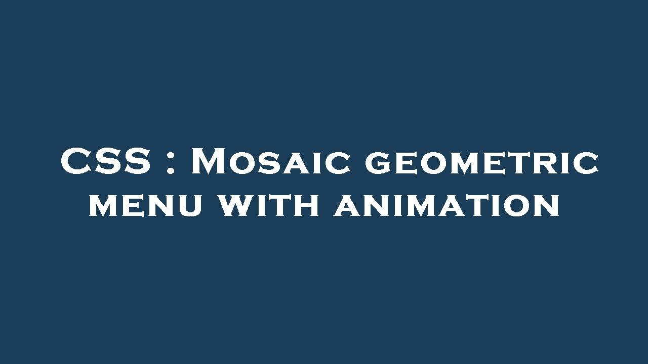 CSS : Mosaic geometric menu with animation - YouTube