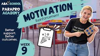 Special Education Paraprofessional Training - Reinforcement - Motivation (Week 9)