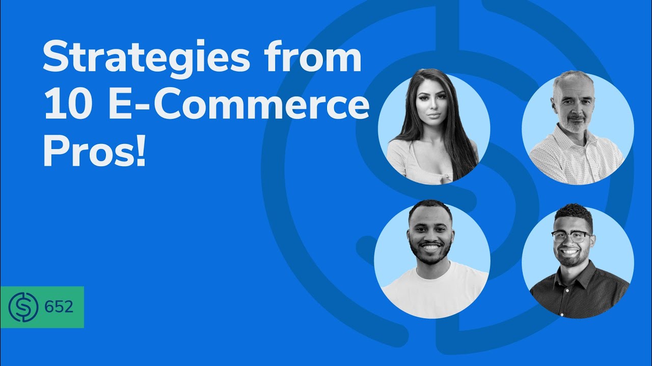 #652 - Strategies from 10 E-Commerce Pros!