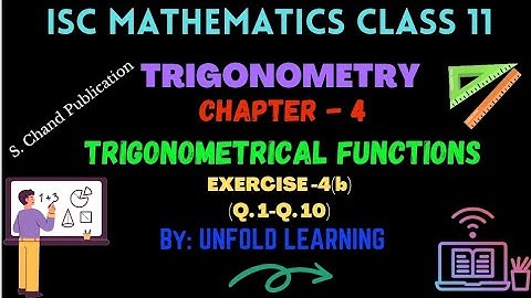 Trigonometry | 4. Trigonometrical functions | Exercise 4(b) | ISC | Class 11| S Chand Publication