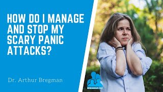 How do I manage and stop my scary panic attacks? with Dr. Bregman