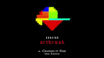 Raxstar – Changed ft Nish (Audio) | Artbreak 🎨💔