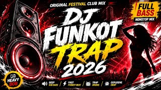 DJ FUNKOT TRAP 2026 | Full Bass Nonstop ⚡ Original Festival Club Mix