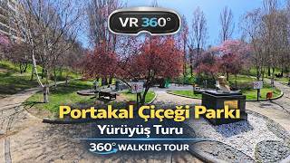 Portakal Çiçeği Parkı Yürüyüş Turu, Çankaya, Ankara | VR360 8K