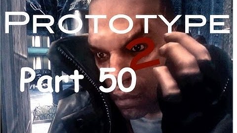 Prototype 2 Part 50 w/ BlacWater Productions
