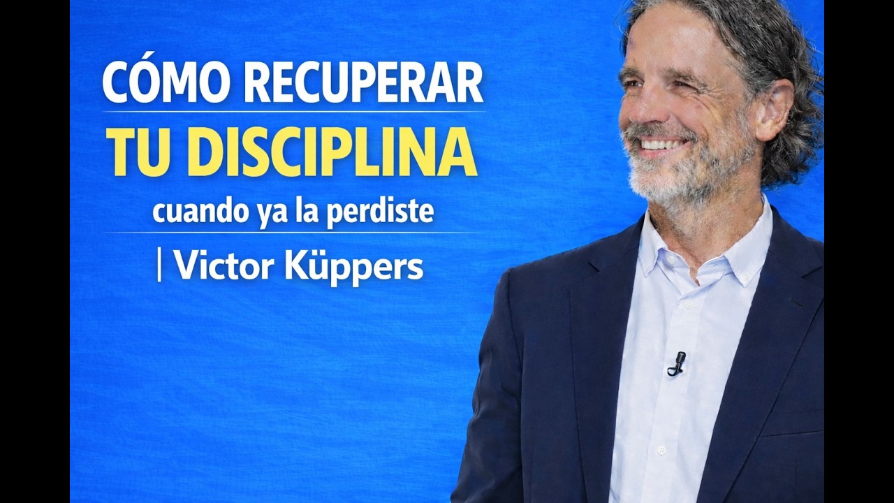 CÓMO RECUPERAR TU DISCIPLINA cuando ya la perdiste | Victor Kuppers
