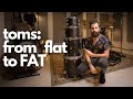 toms: from flat to FAT