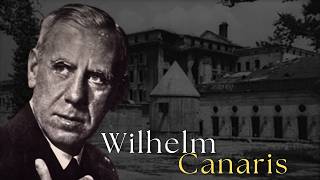 The Admiral Who Betrayed Hitler | The Story of Wilhelm Canaris