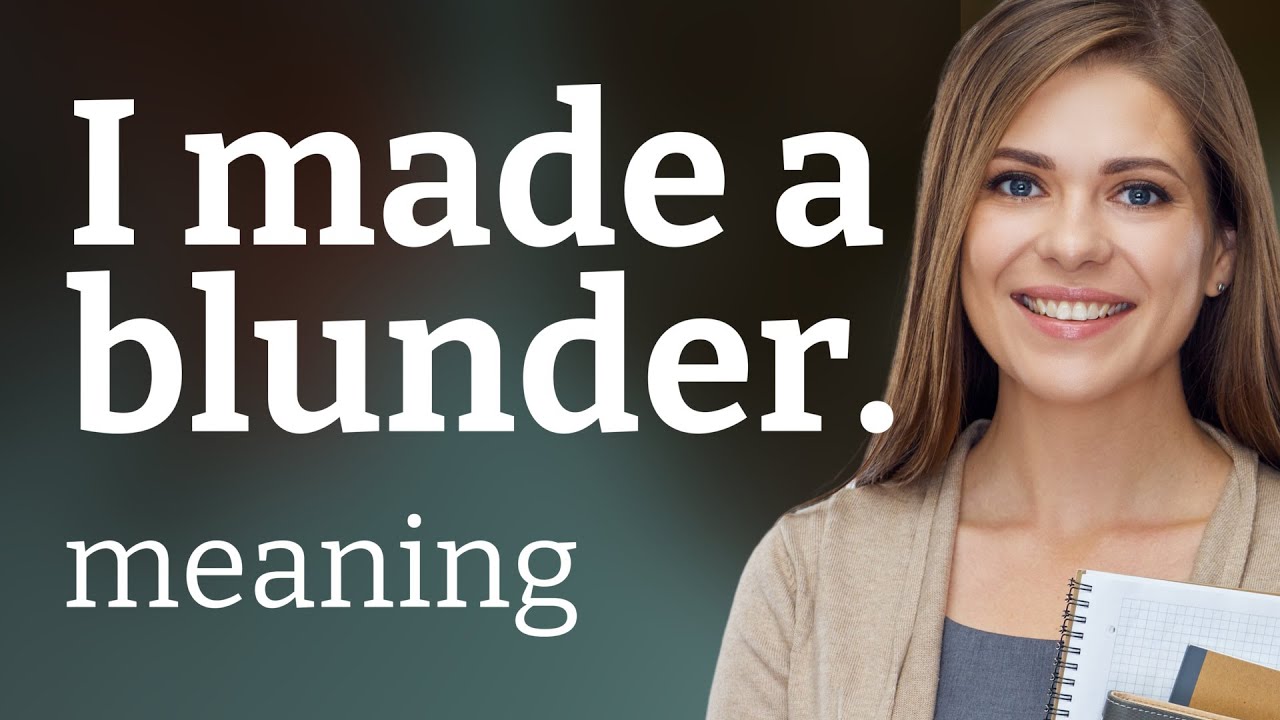 Understanding I Made A Blunder A Guide For English Language Learners understanding-i-made-a-blunder-a-guide-for-english-language-learners