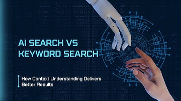 AI Search vs Keyword Search: How Context Understanding Delivers Better Results