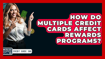 How Do Multiple Credit Cards Affect Rewards Programs? - CreditGuide360.com