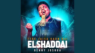 Video thumbnail of "Benny Joshua - Elshaddai - Tere Jaisa Kaun Hai"