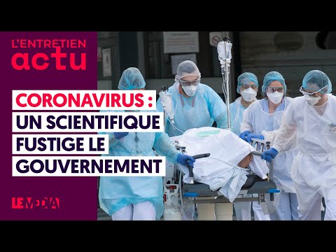 CORONAVIRUS : UN SCIENTIFIQUE FUSTIGE LE GOUVERNEMENT