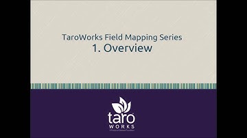 TaroWorks Field Mapping Series   - 1 Overview