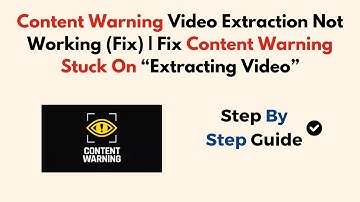 Content Warning Video Extraction Not Working (Fix) | Fix Content Warning Stuck On “Extracting Video”