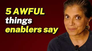 5 AWFUL things enablers say