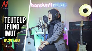 Teuteup Jeung Imut Cover by Nazmi Nadia