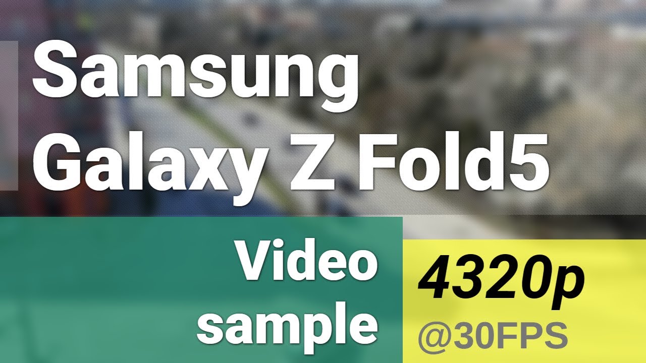 8K 4320p 30fps main Camera Samsung Galaxy Z Fold5 Video Sample 8k-4320p-30fps-main-camera-samsung-galaxy-z-fold5-video-sample